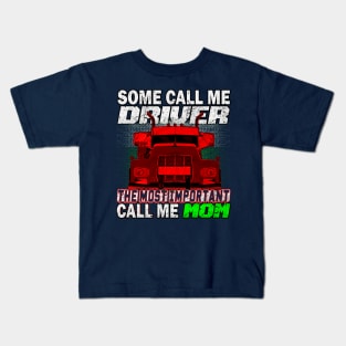 Some Call Me Driver Mom Trucker Mom Kids T-Shirt